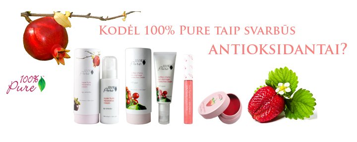 Kodėl 100% Pure produktuose tiek daug antioksidantų?